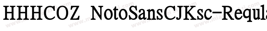 HHHCOZ NotoSansCJKsc-Reqular-ldenti字体转换